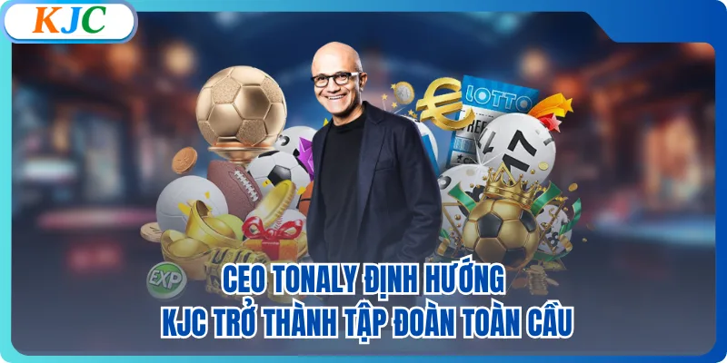 CEO Tonaly định hướng KJC trở thành tập đoàn toàn cầu