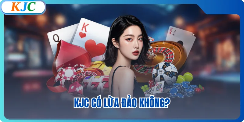 KJC có lừa đảo không?