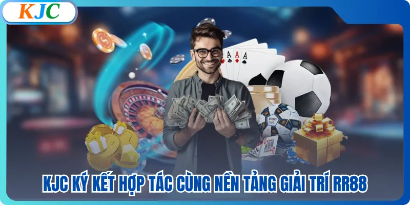 KJC ký kết hợp tác cùng nền tảng giải trí RR88