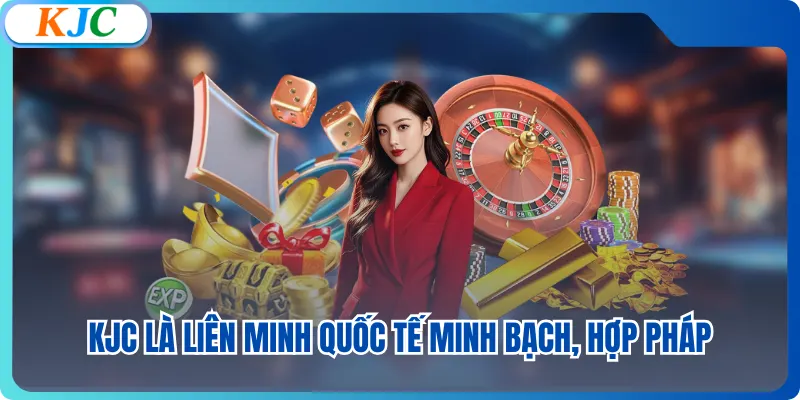 KJC là liên minh quốc tế minh bạch, hợp pháp