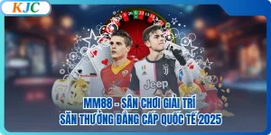 MM88 - Sân Chơi Giải Trí Săn Thưởng Đẳng Cấp Quốc Tế 2025