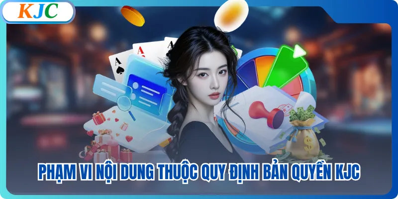 Phạm vi nội dung thuộc quy định bản quyền KJC