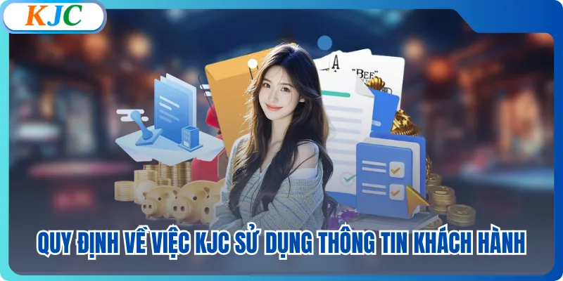 Quy định về việc KJC sử dụng thông tin khách hành