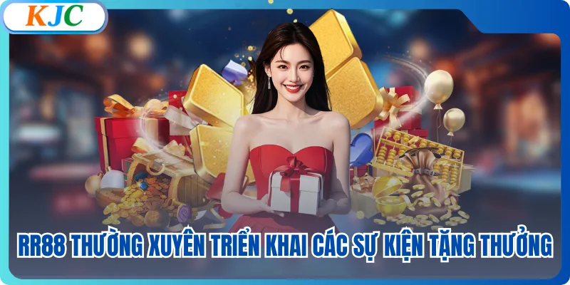 RR88 thường xuyên triển khai các sự kiện tặng thưởng