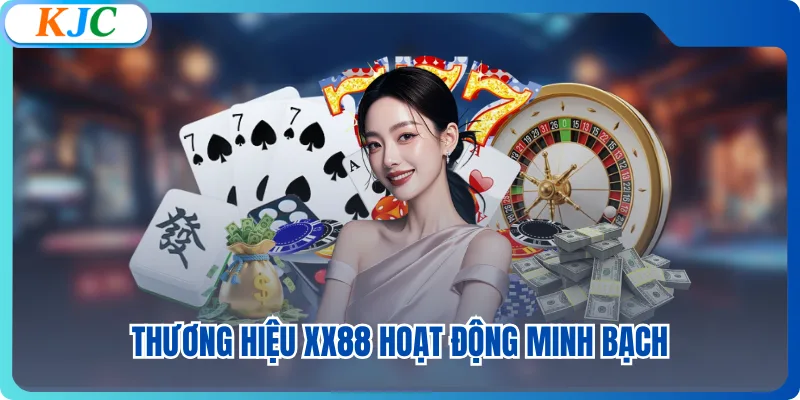 Thương hiệu XX88 hoạt động minh bạch