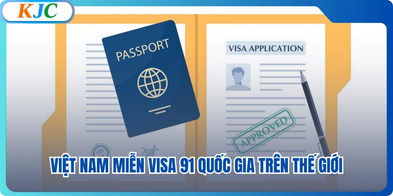 Việt Nam miễn visa 91 quốc gia trên thế giới