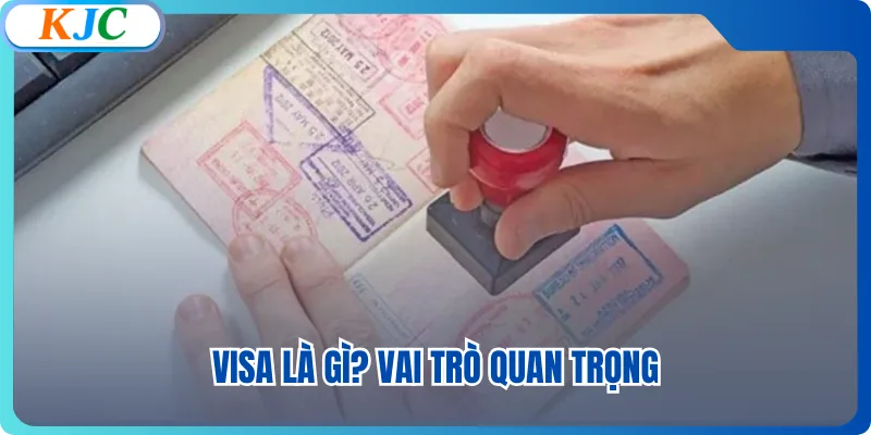 Visa là gì? Vai trò quan trọng
